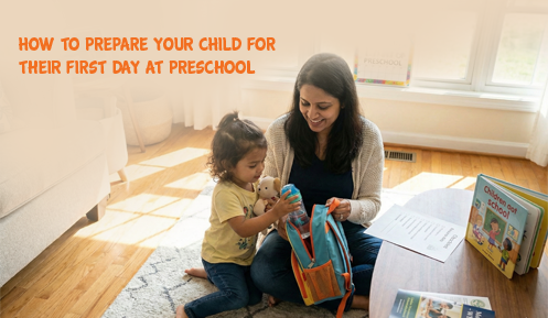 How to Prepare Your Child for Their First Day at Preschool